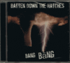 Batten Down The Hatches "Bang Bäng" CD
